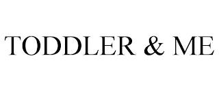 TODDLER & ME trademark