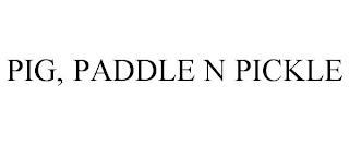 PIG, PADDLE N PICKLE trademark