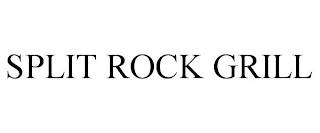 SPLIT ROCK GRILL trademark