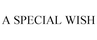 A SPECIAL WISH trademark