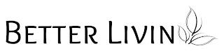 BETTER LIVIN trademark