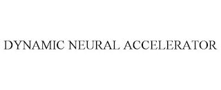 DYNAMIC NEURAL ACCELERATOR trademark