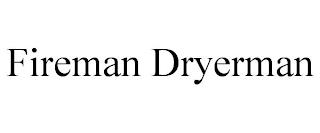 FIREMAN DRYERMAN trademark