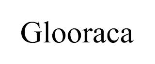 GLOORACA trademark