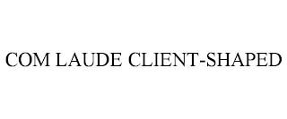 COM LAUDE CLIENT-SHAPED trademark