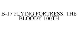 B-17 FLYING FORTRESS: THE BLOODY 100TH trademark