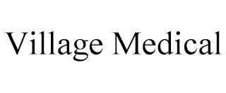 VILLAGE MEDICAL trademark