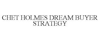 CHET HOLMES DREAM BUYER STRATEGY trademark