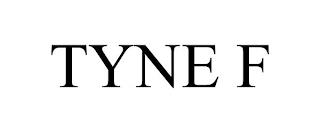 TYNE F trademark