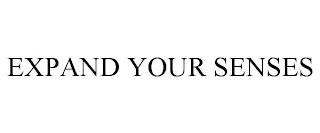 EXPAND YOUR SENSES trademark