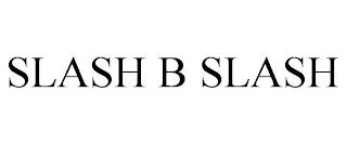 SLASH B SLASH trademark