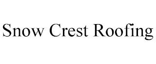 SNOW CREST ROOFING trademark