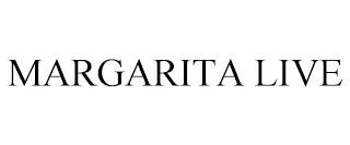 MARGARITA LIVE trademark