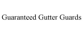 GUARANTEED GUTTER GUARDS trademark