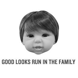 GOOD LOOKS RUN IN THE FAMILY trademark