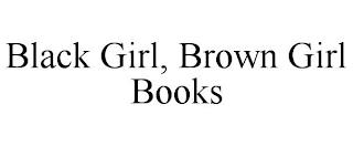 BLACK GIRL, BROWN GIRL BOOKS trademark