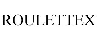 ROULETTEX trademark