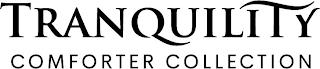 TRANQUILITY COMFORTER COLLECTION trademark