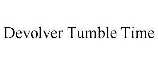 DEVOLVER TUMBLE TIME trademark