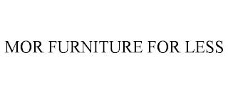 MOR FURNITURE FOR LESS trademark