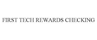 FIRST TECH REWARDS CHECKING trademark