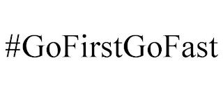 #GOFIRSTGOFAST trademark