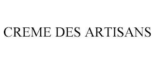 CREME DES ARTISANS trademark