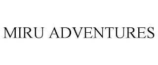 MIRU ADVENTURES trademark