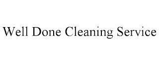 WELL DONE CLEANING SERVICE trademark