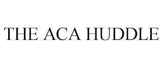 THE ACA HUDDLE trademark