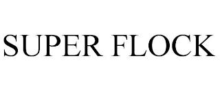 SUPER FLOCK trademark