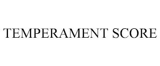 TEMPERAMENT SCORE trademark