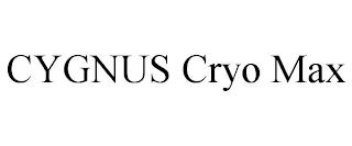 CYGNUS CRYO MAX trademark