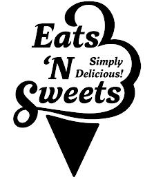 EATS 'N SWEETS, SIMPLY DELICIOUS! trademark