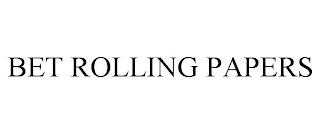 BET ROLLING PAPERS trademark