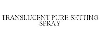 TRANSLUCENT PURE SETTING SPRAY trademark