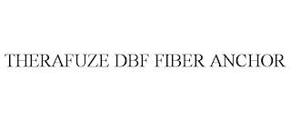 THERAFUZE DBF FIBER ANCHOR trademark