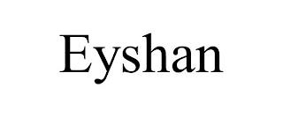 EYSHAN trademark