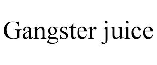 GANGSTER JUICE trademark