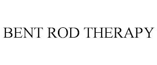 BENT ROD THERAPY trademark