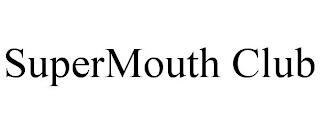 SUPERMOUTH CLUB trademark