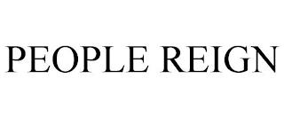 PEOPLE REIGN trademark