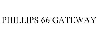 PHILLIPS 66 GATEWAY trademark