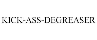 KICK-ASS-DEGREASER trademark