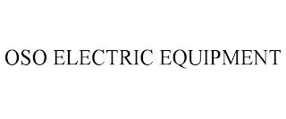 OSO ELECTRIC EQUIPMENT trademark