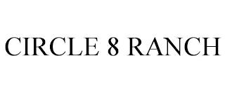 CIRCLE 8 RANCH trademark