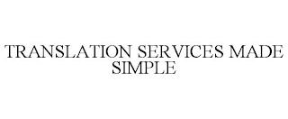 TRANSLATION SERVICES MADE SIMPLE trademark