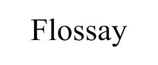 FLOSSAY trademark