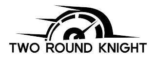 TWO ROUND KNIGHT trademark