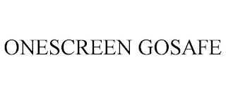 ONESCREEN GOSAFE trademark